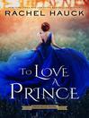 Cover image for To Love a Prince